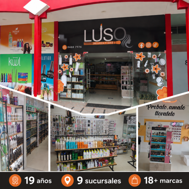FACHADA DE TIENDA LUSO BELLEZA Y MÁS Tengo 4 fotos de las tiendas físicas de LUSO Belleza y Más, una empresa costarricense de productos de belleza profesional con 17 años en el mercado y 9 sucursales nacionales. Instrucciones de diseño: Usa la foto de la FACHADA EXTERIOR (logo LUSO negro con naranja) como imagen dominante, ocupando al menos el 50% del collage Complementa con recortes de las fotos del interior que muestren los estantes coloridos y llenos de productos Si aparece algún cartel de "Liquidación" o cajas en el piso, exclúyelo o recórtalo Añade una franja o banda con el texto: "19 años | 9 sucursales | 18+ MARCAS